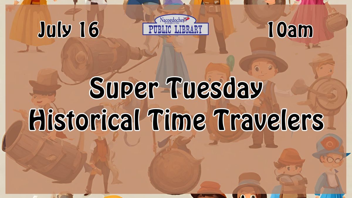 Super Tuesday: Historical Time Travelers