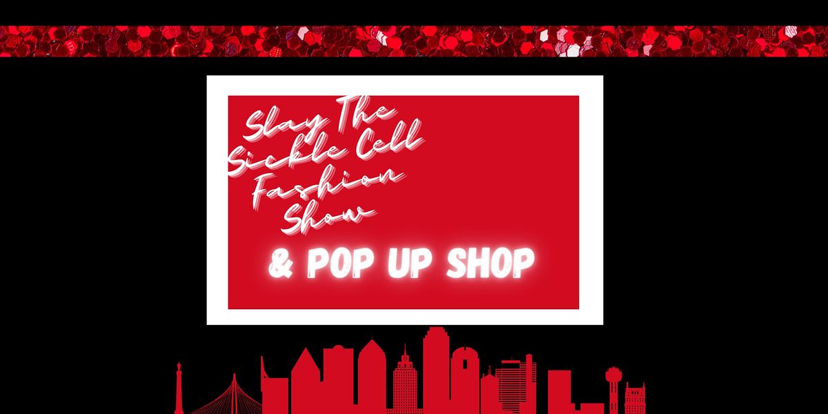 Slay The Sickle Cell Fashion Show  & Pop Up Shop