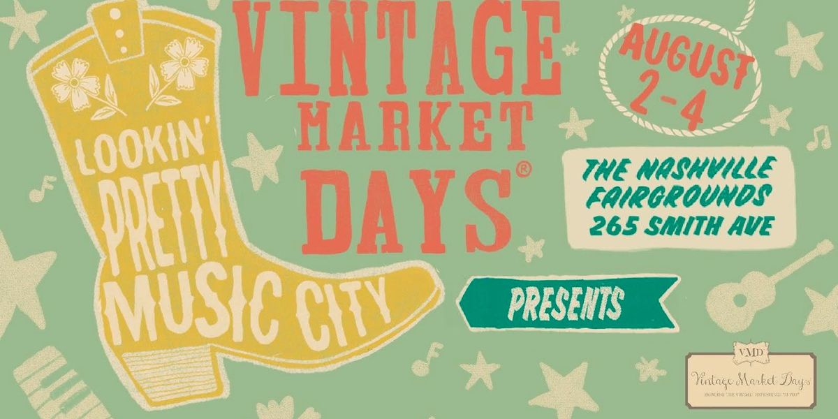  Vintage Market Days\u00ae of Nashville presents - "Lookin Pretty Music City"