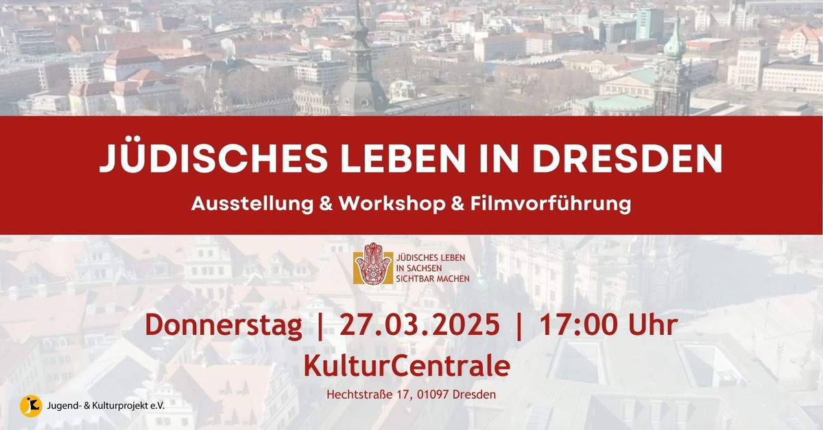 J\u00dcDISCHES LEBEN IN DRESDEN - Ausstellung & Workshop & Filmvorf\u00fchrung in der KulturCentrale