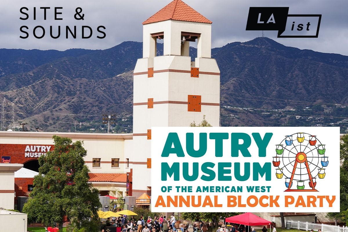 Site & Sounds: Autry Museum of the American West Annual Block Party