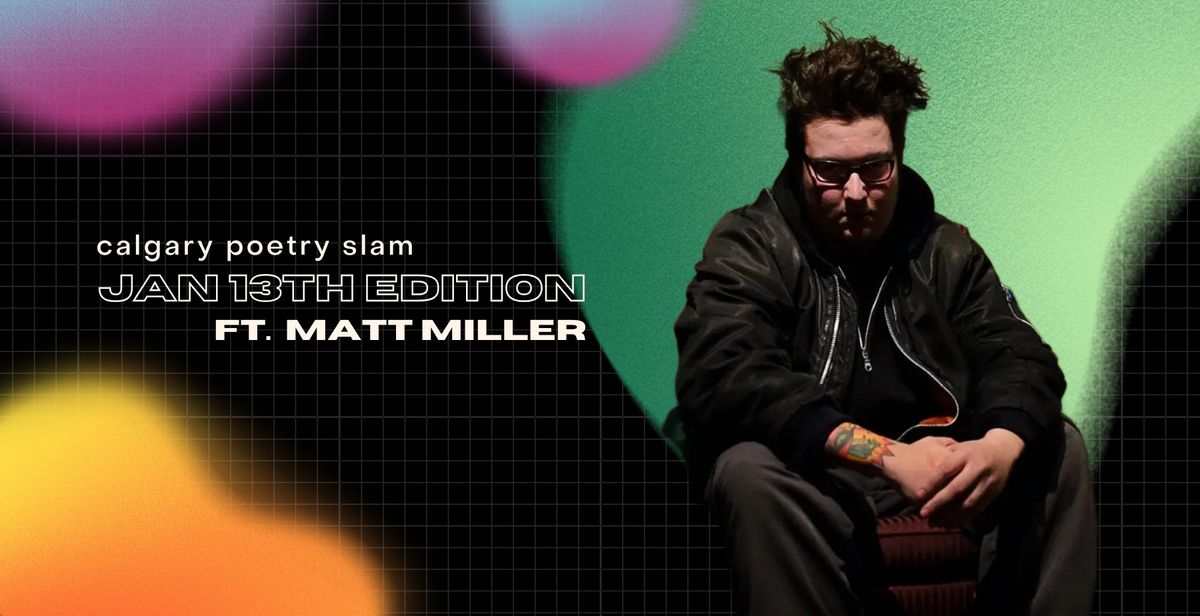 Calgary Poetry Slam ft. MATT MILLER