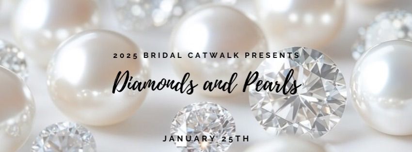 2025 Bridal Catwalk: Diamonds & Pearls 