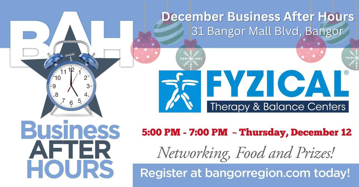 December Business After Hours - FYZICAL Therapy & Balance Centers - Twin City Bangor