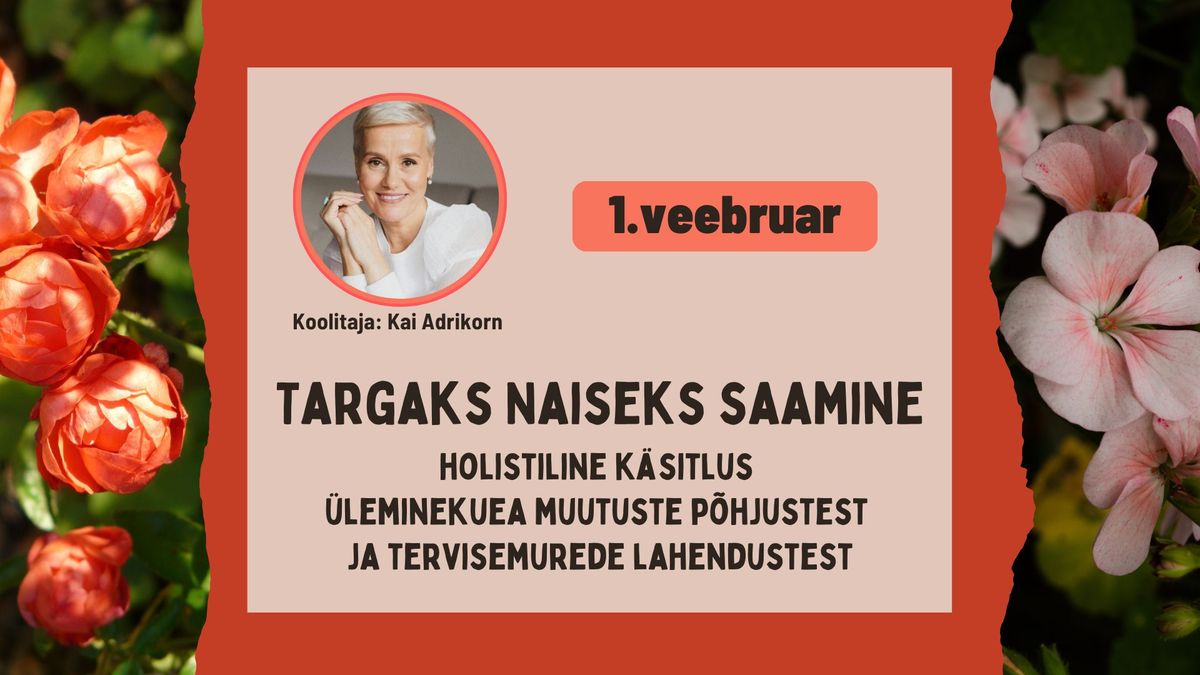 Praktiline koolitus: Targaks Naiseks saamine - koolitus \u00fcleminekueast ja tervisemurede lahendustest