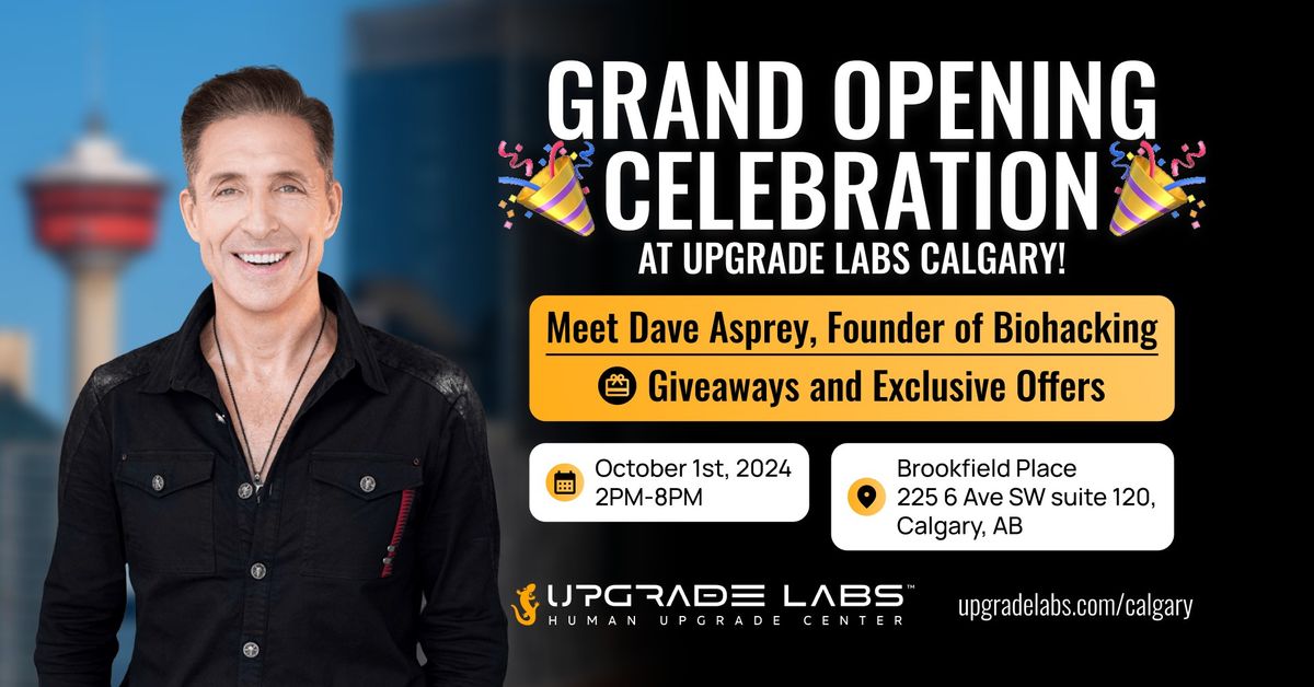  Grand Opening Celebration with Dave Asprey at Upgrade Labs Calgary!