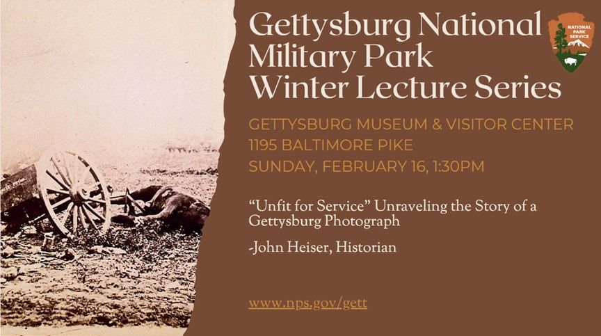 Winter Lecture Series: \u201cUnfit for Service\u201d Unraveling the Story of a Gettysburg Photograph