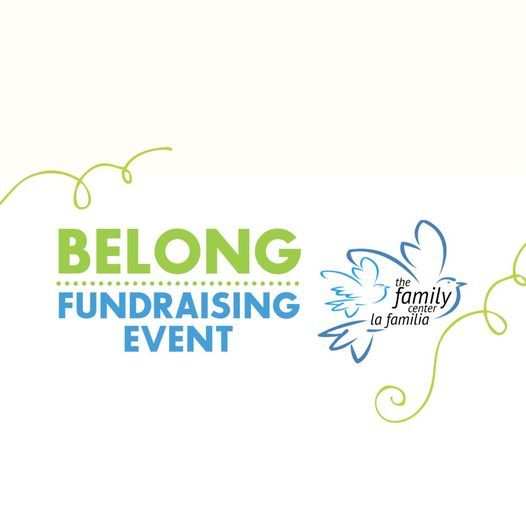 BELONG - an Open House Fundraiser for The Family Center\/La Familia