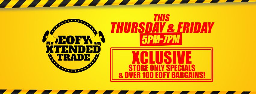 \ud83d\udce2 XTENDED TRADE THURS & FRIDAY + EARLY ACCESS TO EOFY DEALS \ud83d\udce2