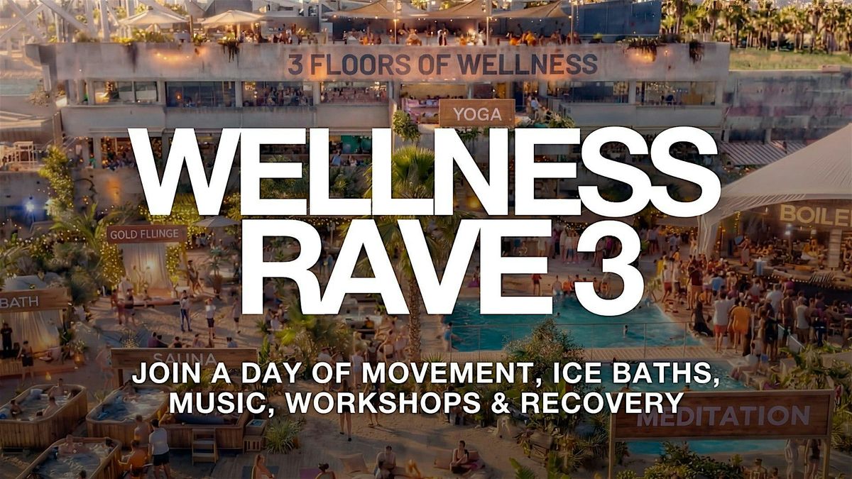 Wellness Rave 3 - The Biggest & Healthiest Summer Opening Party