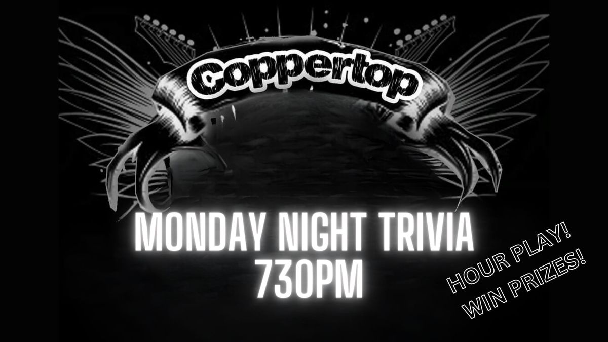 Monday Night Trivia at Coppertop! 