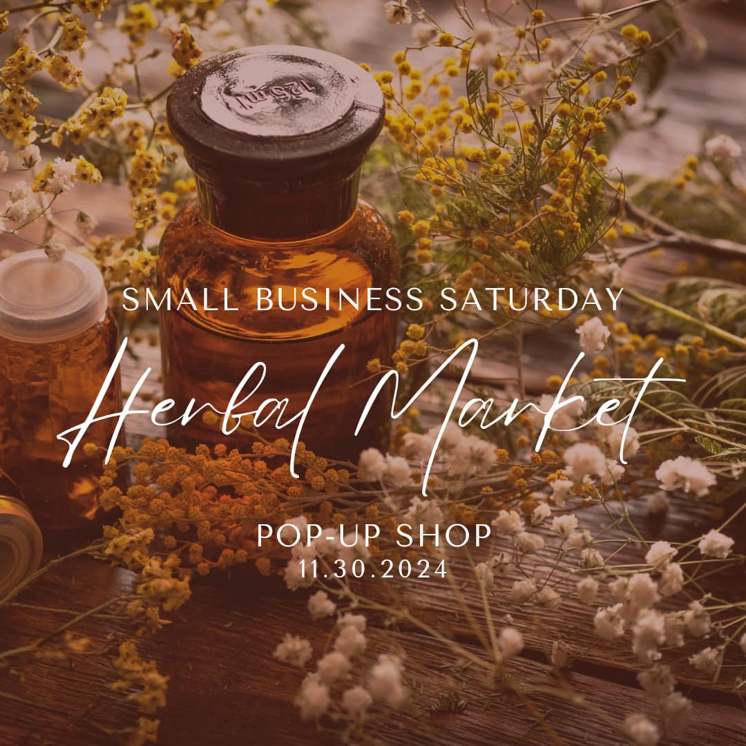 Herbal Market Pop-Up Shop: Small Business Saturday Event