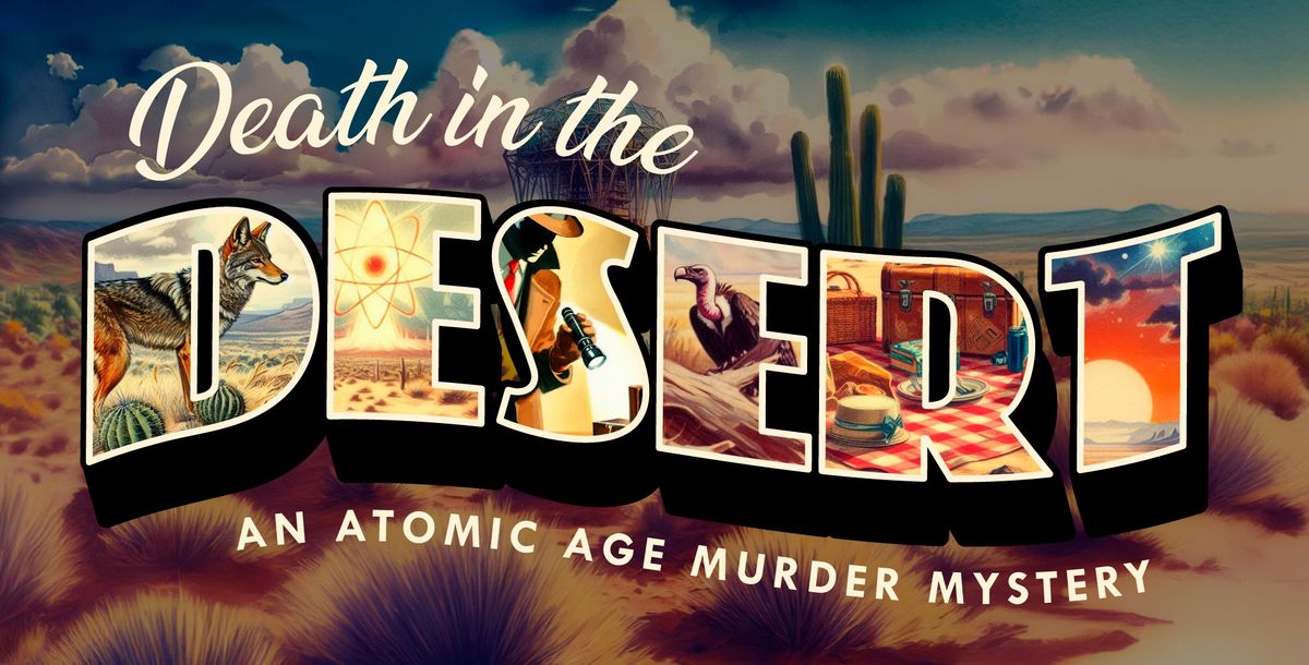 Death in the Desert: An Atomic Age Murder Mystery