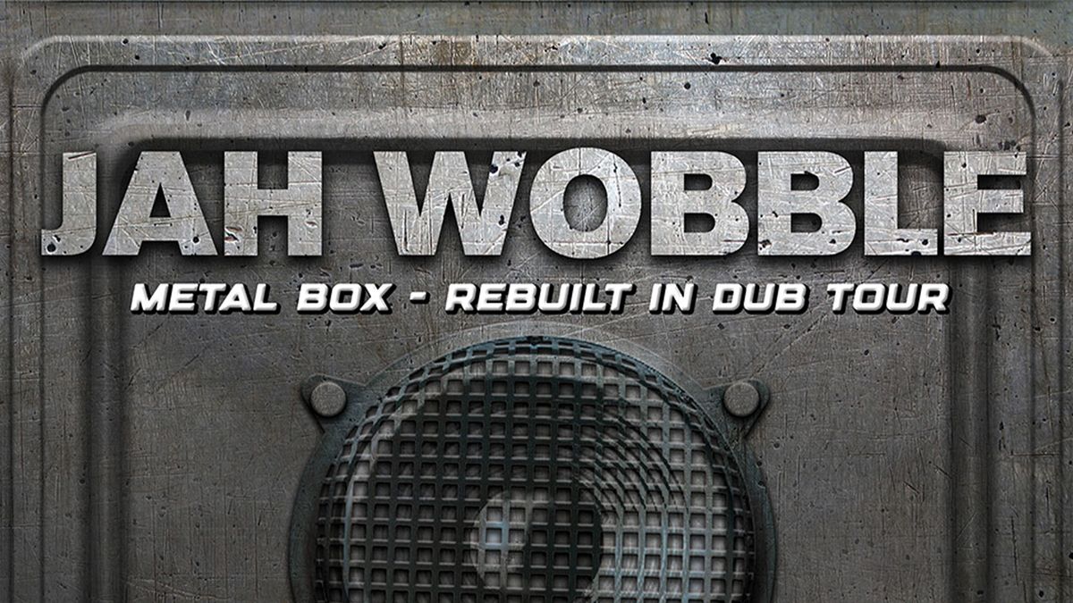 Jah Wobble - Metal Box \u2013 Rebuilt in Dub Tour