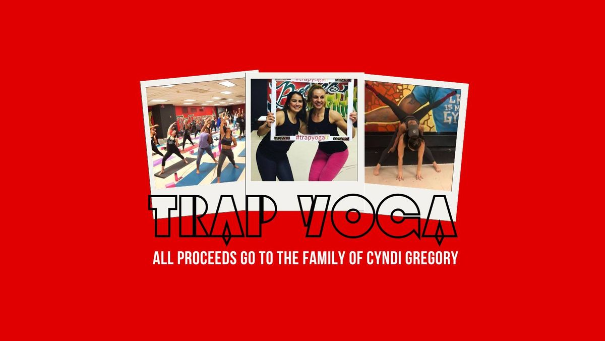 Trap Yoga in honor of Cyndi Gregory