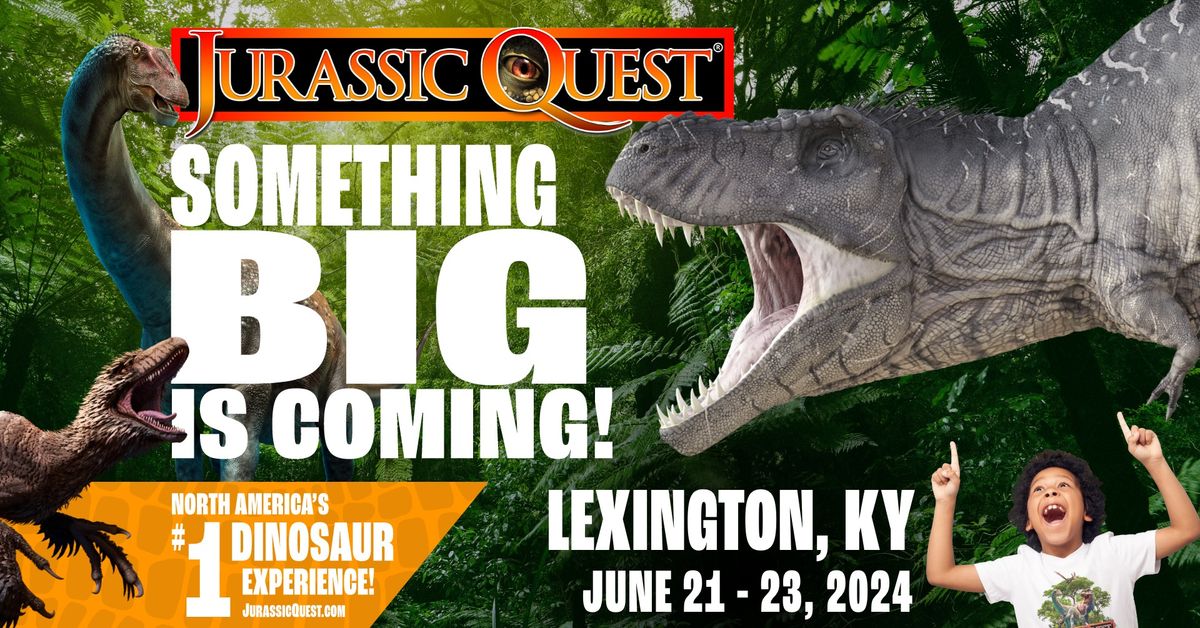Jurassic Quest - Lexington, KY