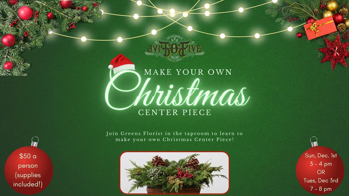 Christmas Centerpiece Class with Green's Florist