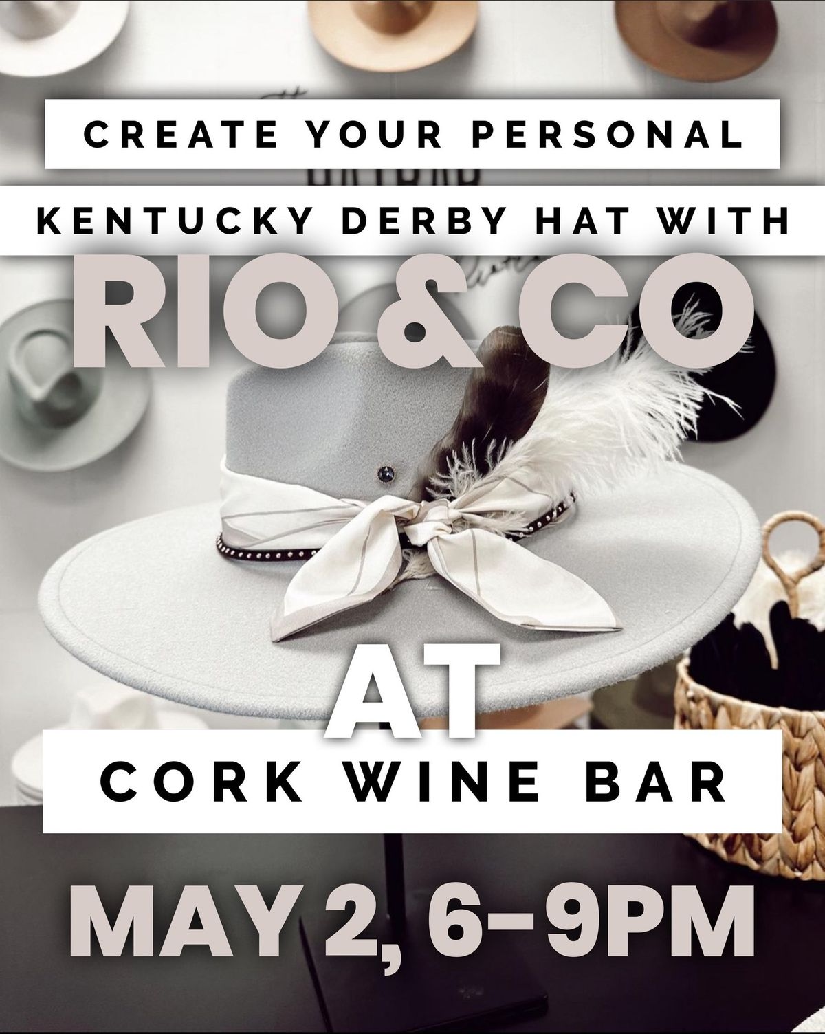 Rio & Co. \u201cMake Your Kentucky Derby Hat\u201d at Cork Wine Bar