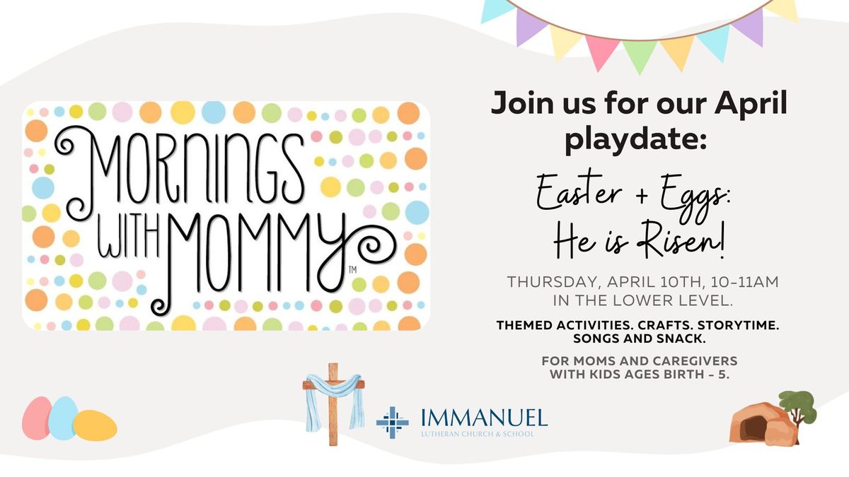 Mornings with Mommy - April Session: Easter + Eggs - Jesus is Risen!