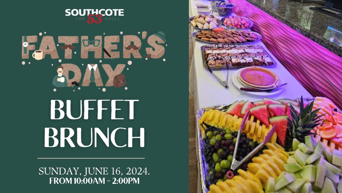Father's Day Brunch Buffet @ Southcote 53!