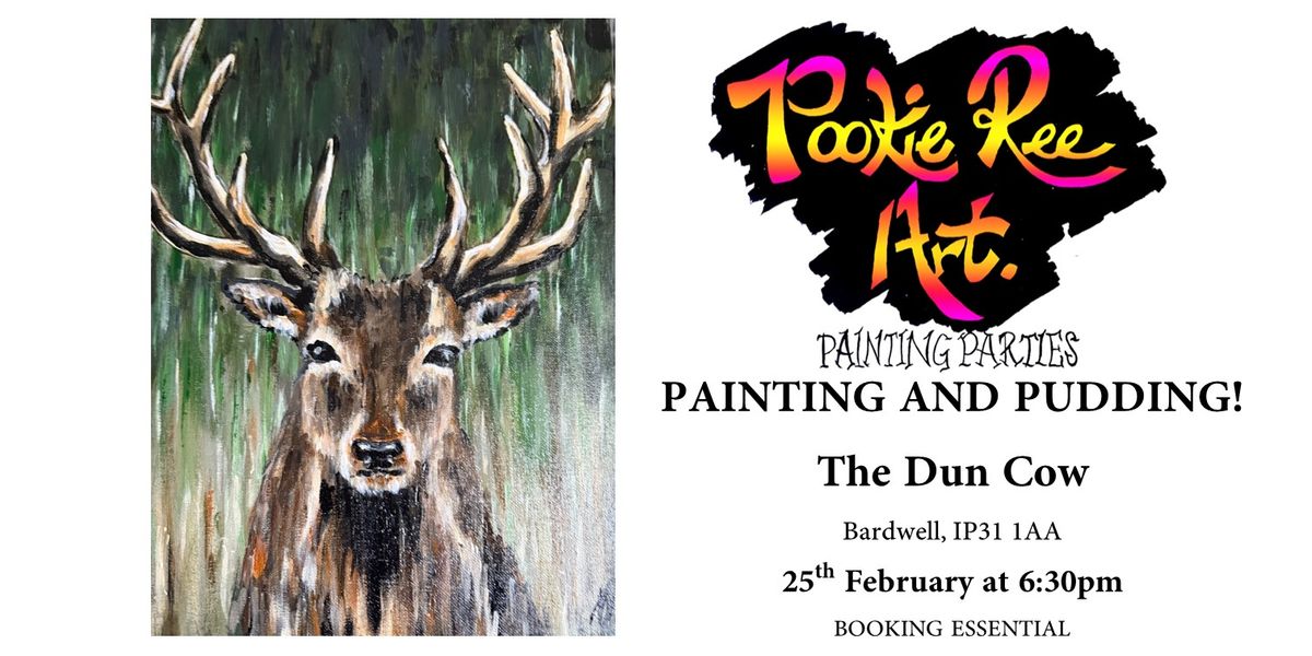 Painting and Pudding!  Stanley the Stag - The Dun Cow, Bardwell, IP31 1AA