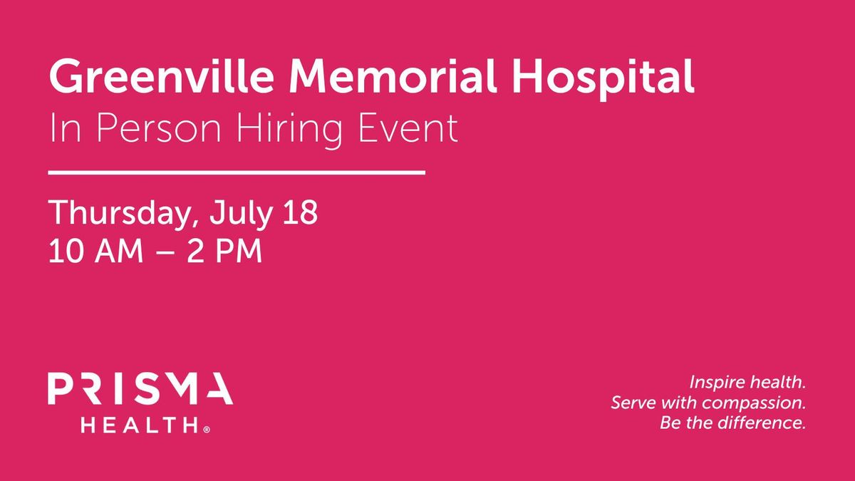 Prisma Health Greenville Memorial Hospital In-Person Hiring Event