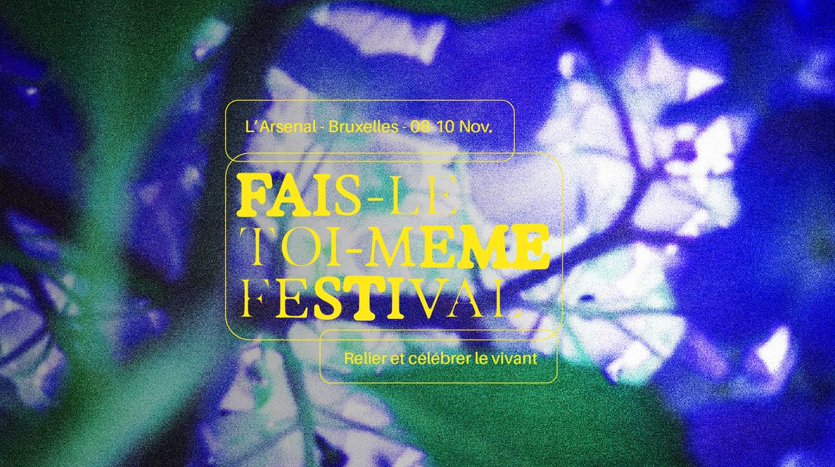 Festival Fais-le toi-m\u00eame - relier et c\u00e9l\u00e9brer le vivant!