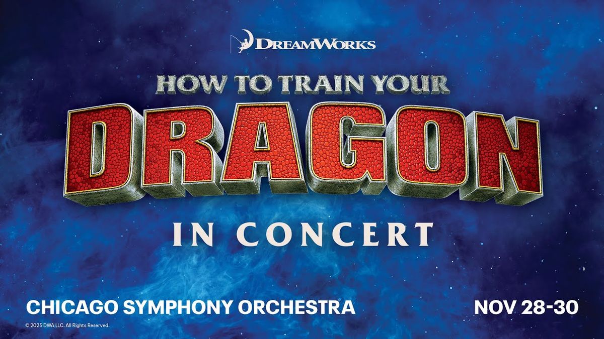 Chicago Symphony Orchestra - How to Train Your Dragon in Concert at Chicago Symphony Center