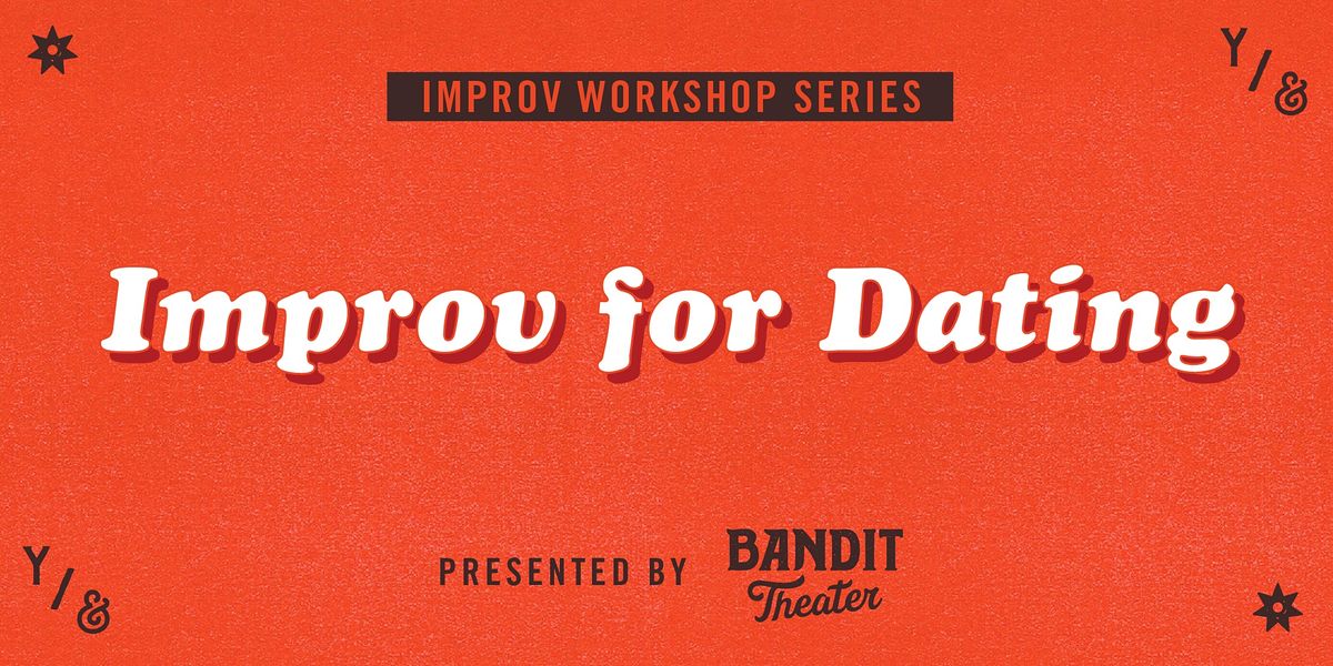 RESCHEDULING Improv For Dating (IN-PERSON, DISTANCED WORKSHOP)