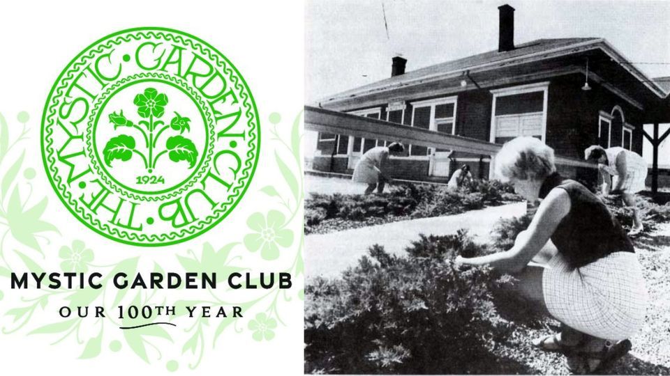 The Mystic Garden Club at 100 - A Century of Making Mystic Beautiful
