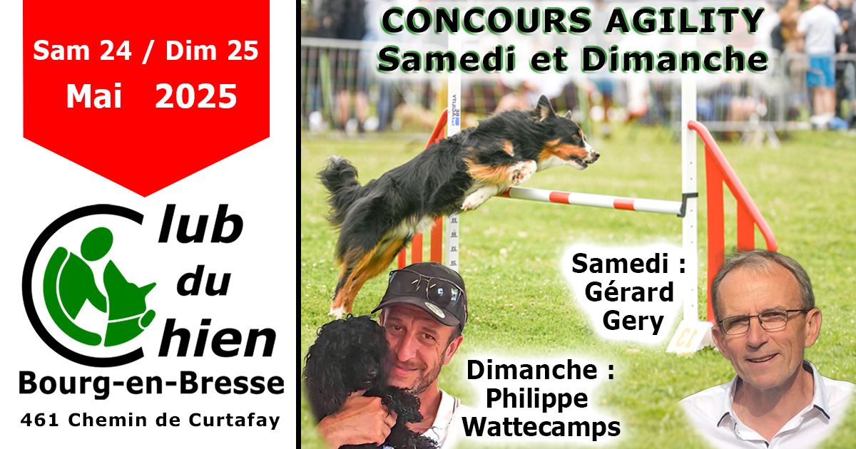 Concours d'Agility Bourg en Bresse 24 et 25 Mai 2025 (Wattecamps + Gery )