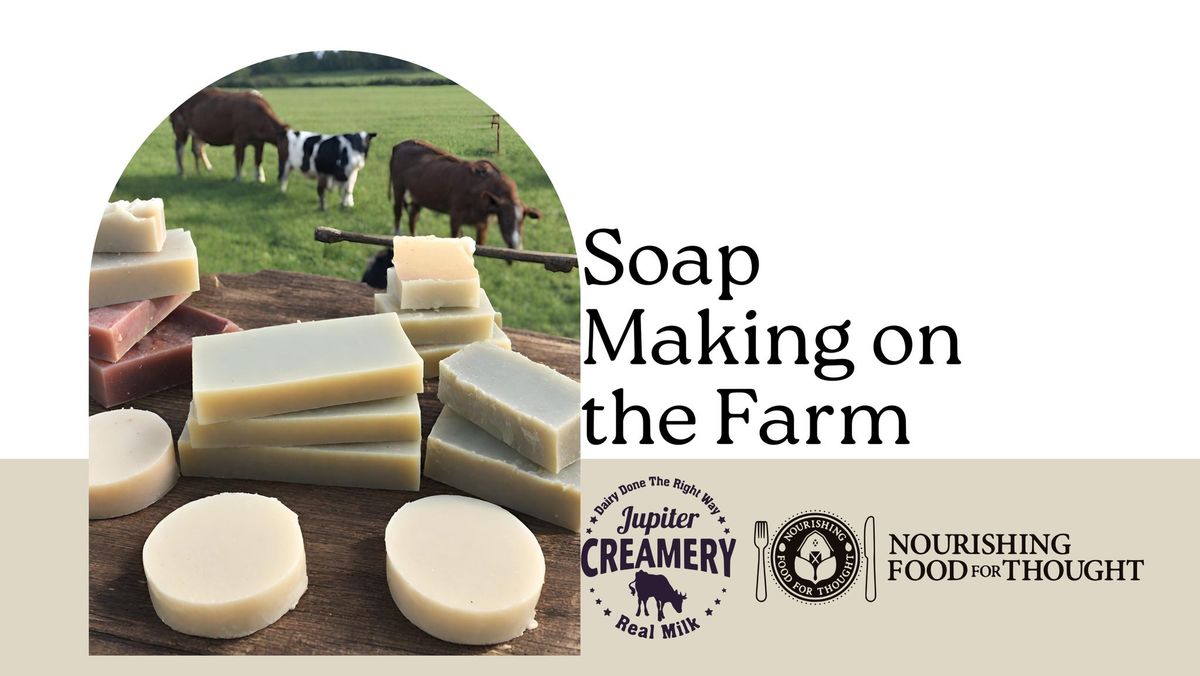 Soap Making on the Farm at the Jupiter Creamery