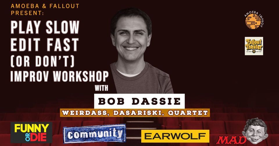 Play Slow Edit Fast (or don't) | Bob Dassie Improv Workshop