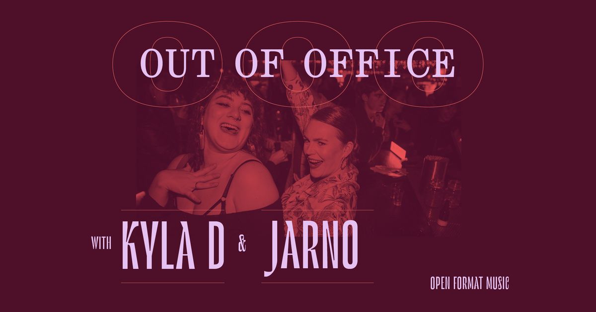 Out Of Office w\/ Kyla D & Jarno