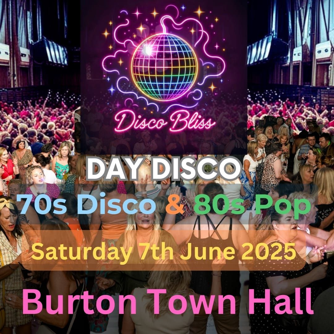 Disco Bliss - 70s Disco 80 Pop -  Day party - Burton