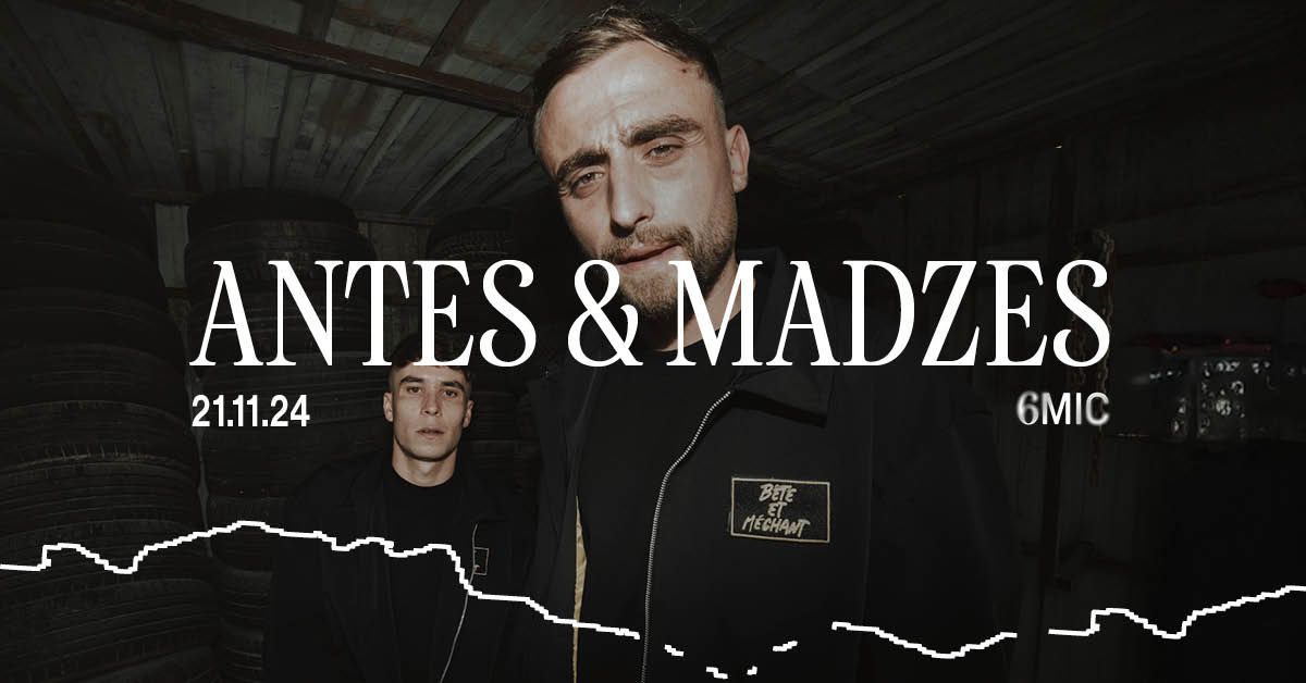 ANTES & MADZES | 6MIC, Aix-en-Provence