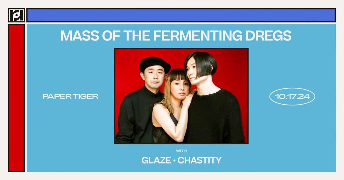 Resound Presents: MASS OF THE FERMENTING DREGS w\/ Chastity, Glaze at Paper Tiger on 10\/17