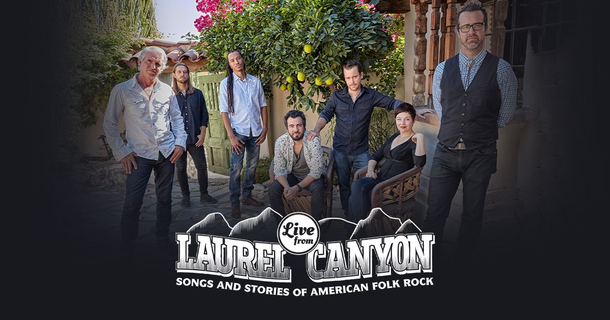 Live from Laurel Canyon - Songs & Stories of American Folk Rock