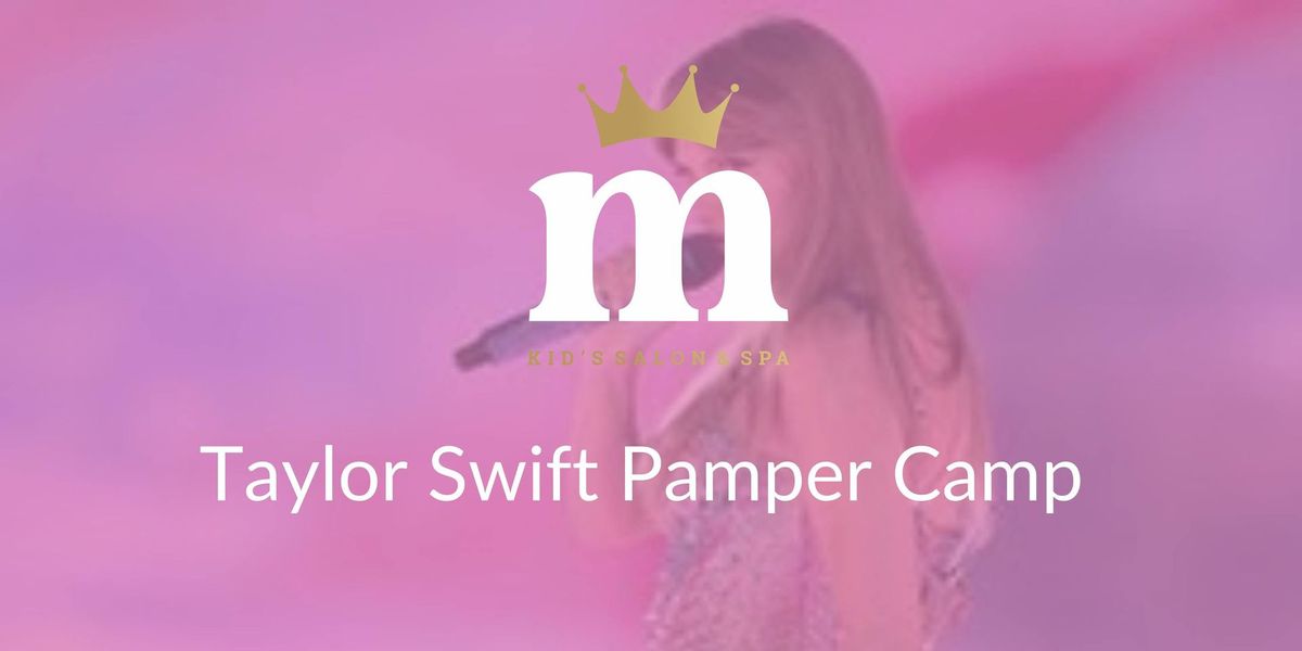 Taylor Swify Pamper Camp (Summer Holiday) 