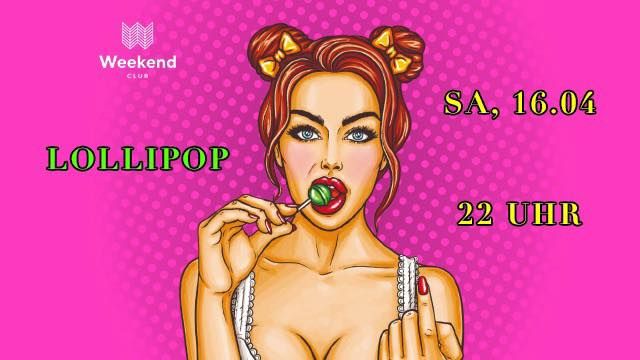 Lollipop - Grand Opening - Pop, House, Classics, All Time Favorites Party @ Weekend Club Berlin
