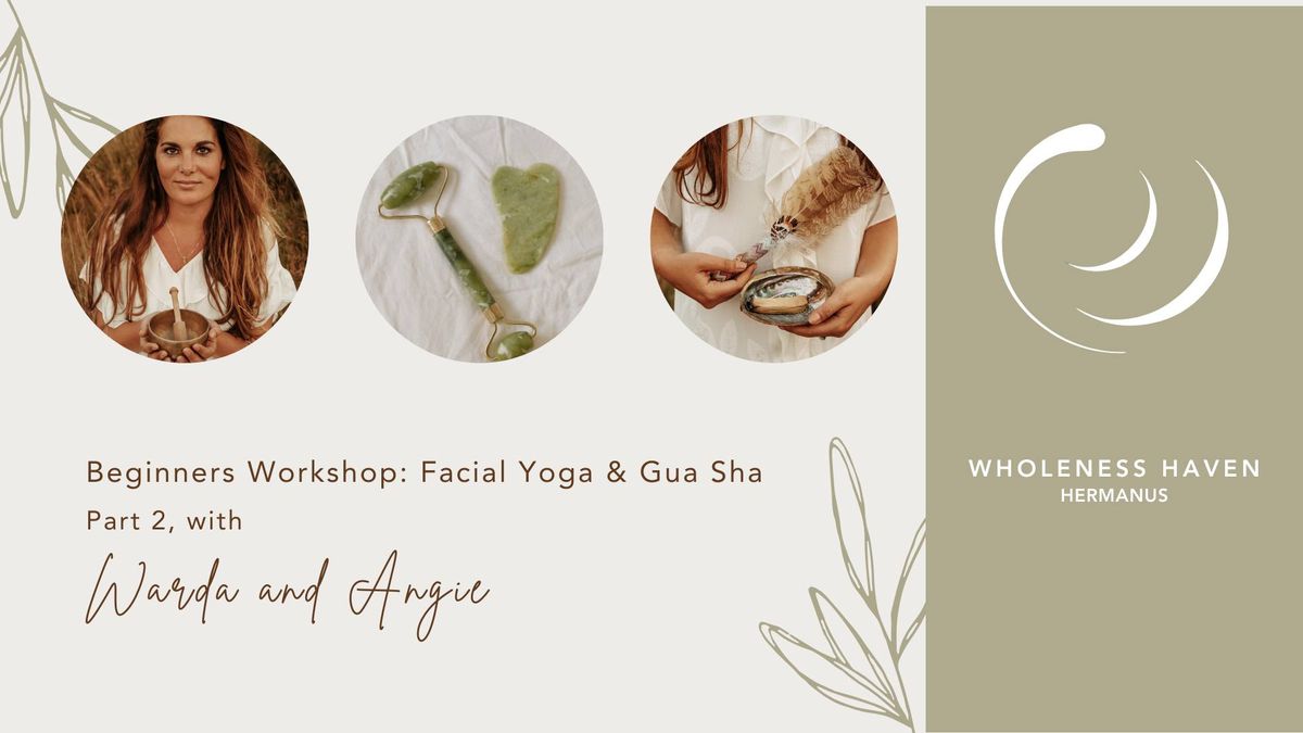 Beginners Workshop: Facial Yoga and Gua Sha (Part 2)