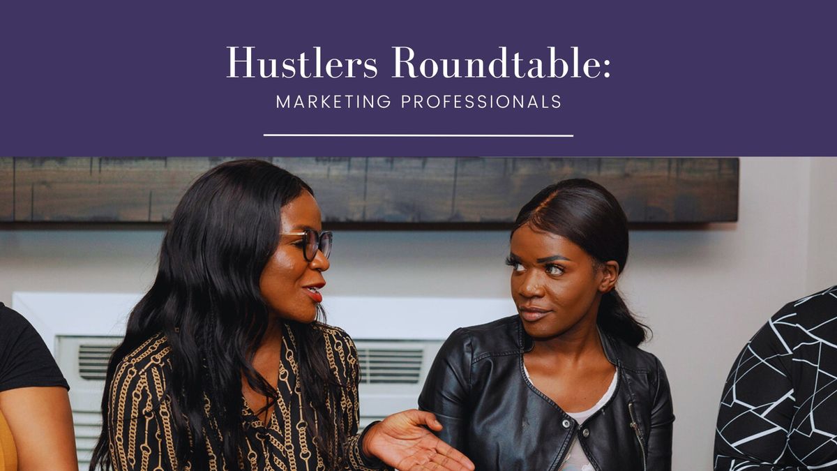 Hustlers Roundtable: Marketing Professionals