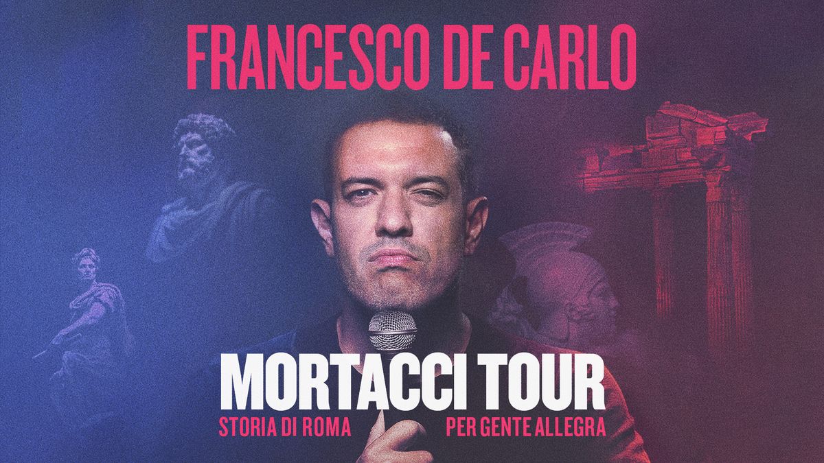 FRANCESCO DE CARLO. Mortacci Tour - Storia di Roma per gente allegra