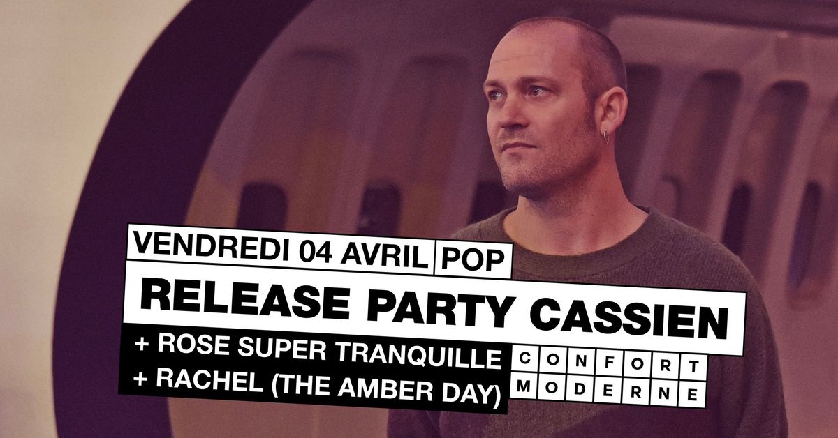  Release Party Cassien + Rose Super Tranquille + Rachel (The Amber Day)