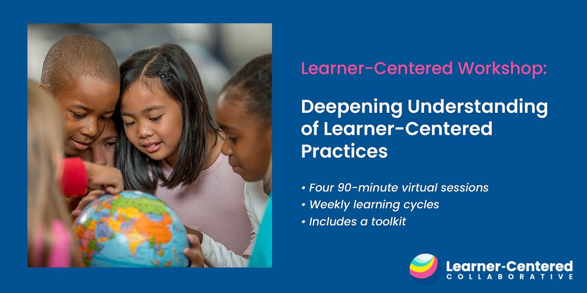 Deepening Understanding of Learner-Centered Practices, Online, 5 ...