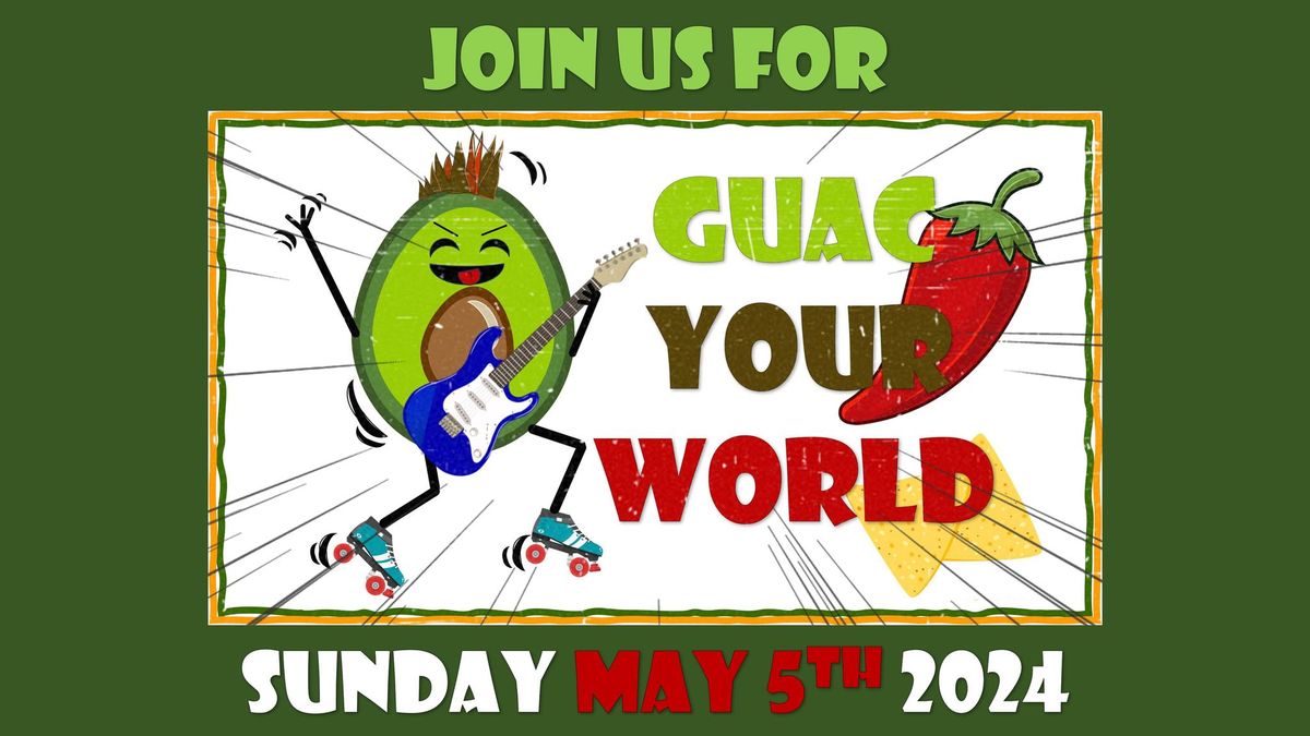 "Guac Your World"