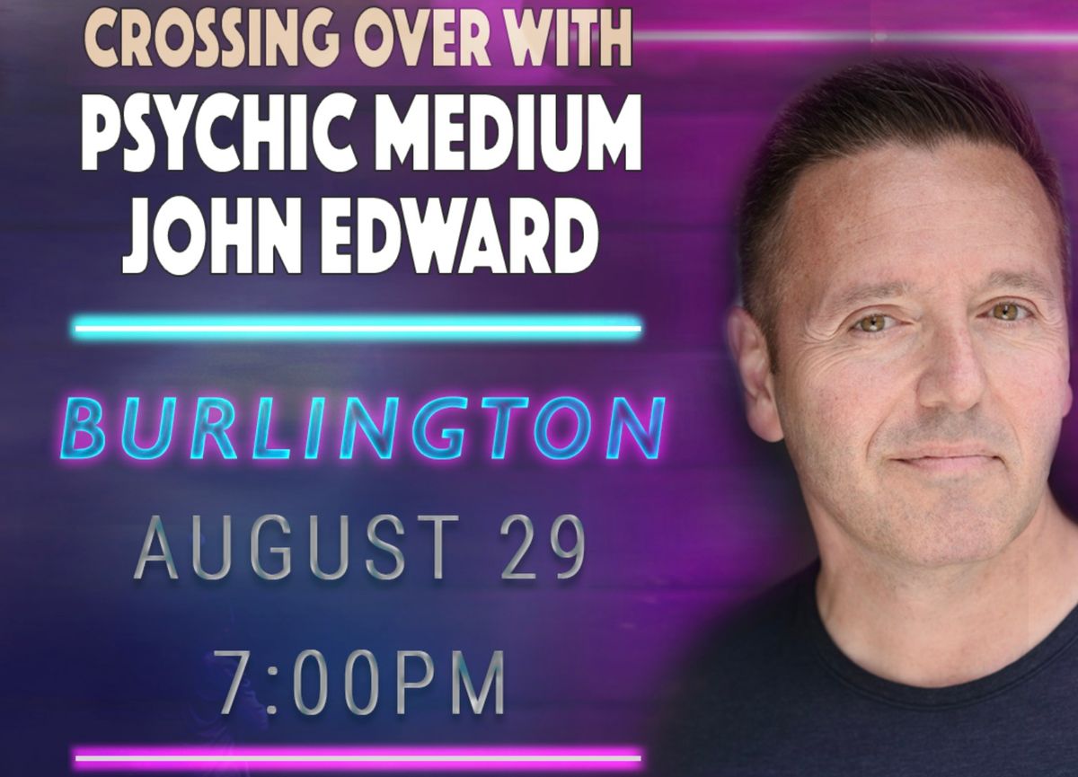 Crossing Over with Psychic Medium John Edward - Burlington, VT!