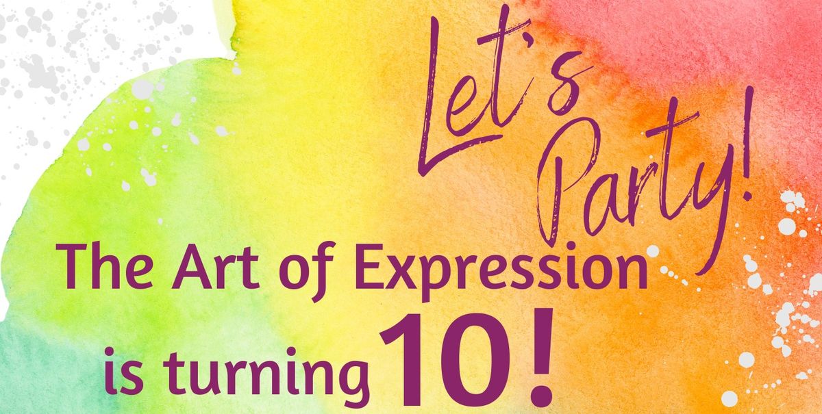 The Art of Expression is turning 10! Let's Party!