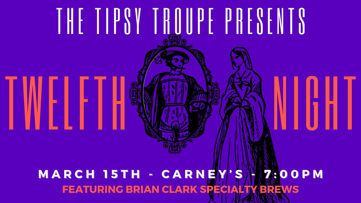 Tipsy Troupe Presents: Twelfth Night