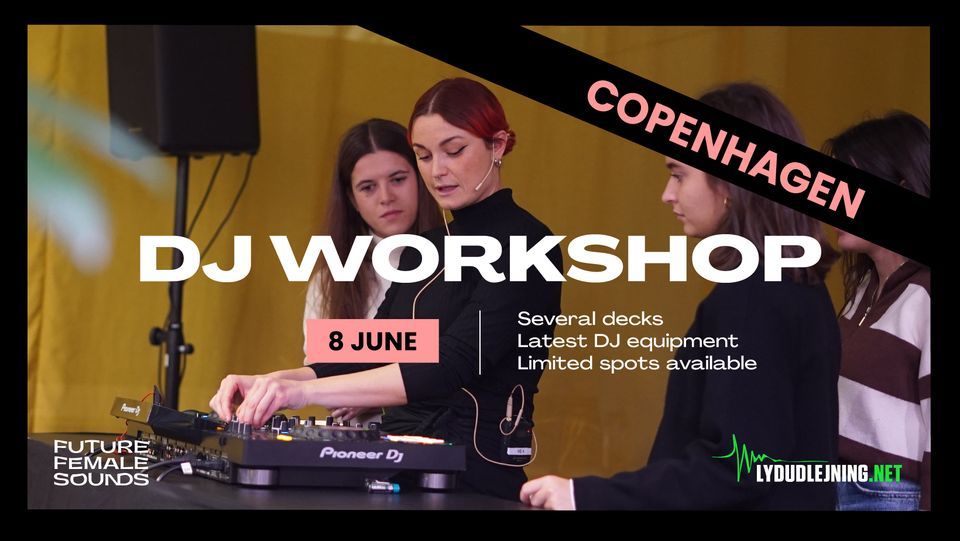 DJ Workshop Copenhagen | Future Female Sounds x Lydudlejning 